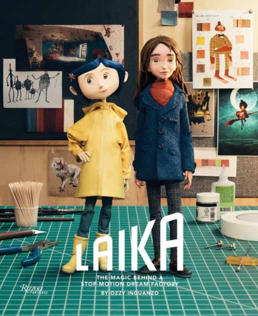 Coperta cărții 'Laika: The Magic Behind a Stop-Motion Dream Factory: Two Decades of Groundbreaking Animation from Coraline to Wildwood'