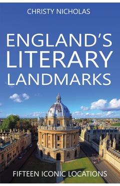 Poza produsului England's Literary Landmarks: Fifteen Iconic Locations - Christy Nicholas