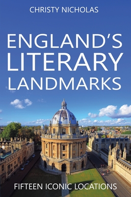 England's Literary Landmarks: Fifteen Iconic Locations - Christy Nicholas