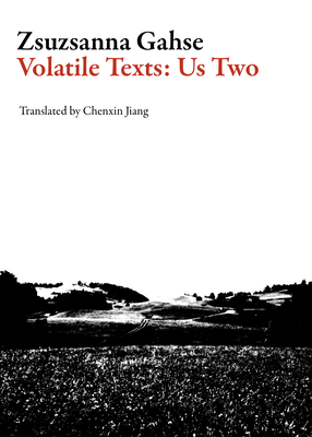 Volatile Texts: Us Two - Zsuzsanna Gahse