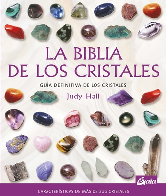 La Biblia de Los Cristales: Guía Definitiva de Los Cristales - Judy Hall