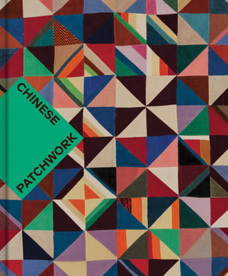 Chinese Patchwork: Ancient Origins, New Expressions - Nancy Berliner
