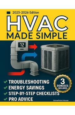 Coperta cărții 'HVAC Made Simple: The Step-by-Step Survival Guide to Heating, Cooling & Energy Efficiency-Understand Your System, Avoid'