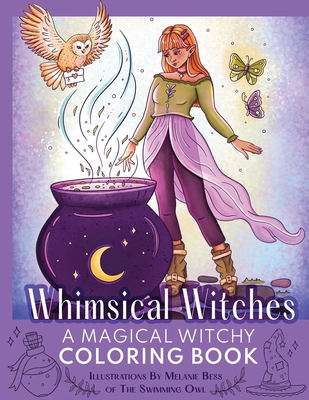 Whimsical Witches: A Magical Witchy Coloring Book - Melanie Bess