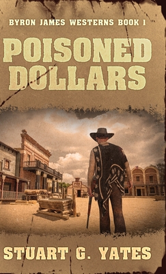 Poisoned Dollars - Stuart G. Yates