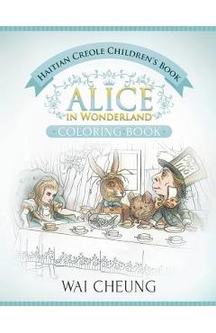 Coperta cărții 'Haitian Creole Children's Book: Alice in Wonderland (English and Haitian Creole Edition) - Wai Cheung'