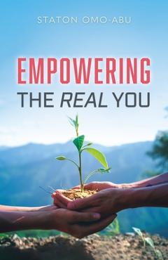 Coperta cărții 'Empowering the Real You - Staton Omo-abu'