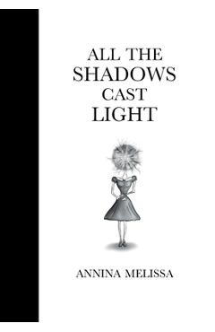 Coperta cărții 'All The Shadows Cast Light - Annina Melissa'