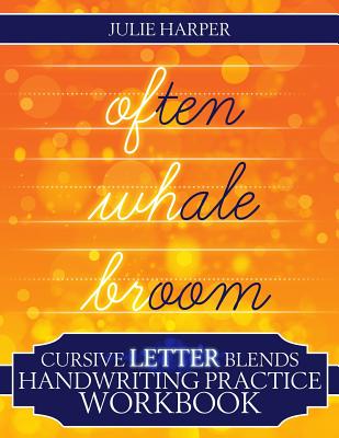 Cursive Letter Blends Handwriting Practice Workbook: Learn to Handwrite - Julie Harper