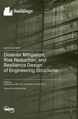 Disaster Mitigation, Risk Reduction, and Resilience Design of Engineering Structures - Liqiang Jiang
