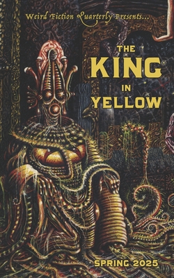 Weird Fiction Quarterly: The King in Yellow 2025 - Joseph S. Pulver