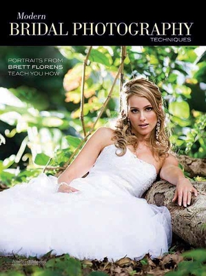 Modern Bridal Photography Techniques: Portraits from Brett Florens Teach You How - Brett Florens