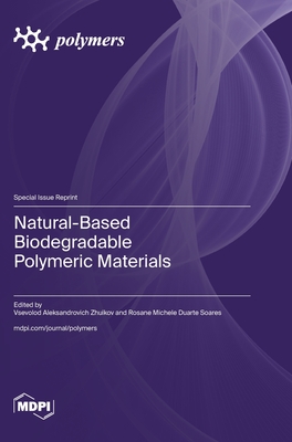 Natural-Based Biodegradable Polymeric Materials - Vsevolod Aleksandrovich Zhuikov