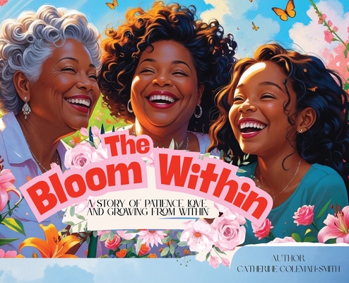 The Bloom Within - Catherine Coleman-smith