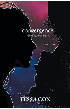 Coperta cărții 'Convergence: The Empatheia Saga - Tessa Cox'