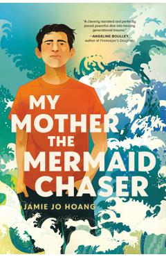 Poza produsului My Mother, the Mermaid Chaser - Jamie Jo Hoang
