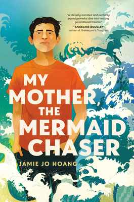 My Mother, the Mermaid Chaser - Jamie Jo Hoang