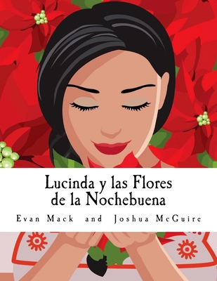 Lucinda y Las Flores de la Nochebuena: A Children's Opera in One Act - Joshua Mcguire