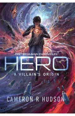 Coperta cărții 'Hero: A Villain's Origin - Cameron R. Hudson'