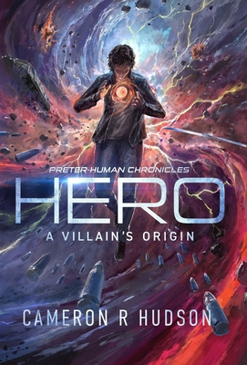 Hero: A Villain's Origin - Cameron R. Hudson