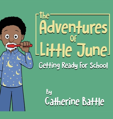 The Adventures Of Little June: Getting Ready For School - Catherine Battle