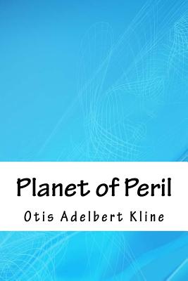 Planet of Peril - Otis Adelbert Kline