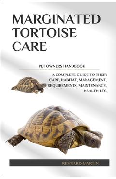 Coperta cărții 'Marginated Tortoise Care: A Complete Guide to Their Care, Habitat, Management, Requirements, Maintenance, Health Etc -'