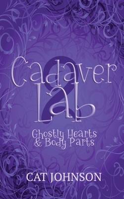 Cadaver Lab 2: Ghostly Hearts & Body Parts - Cat Johnson