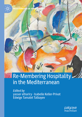 Re-Membering Hospitality in the Mediterranean - Yasser Elhariry