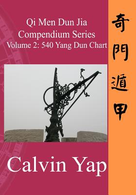 Qi Men Dun Jia Compendium Series Volume 2 - 540 Yang Dun Chart - Calvin Yap