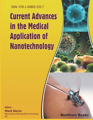 Current Advances in the Medical Application of Nanotechnology - Mark Slevin