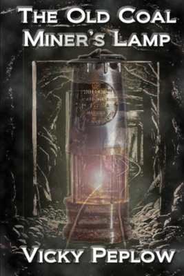 The Old Coal Miner's Lamp - Vicky Peplow