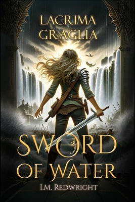 Lacrima Graglia: Sword of Water book 1 - I. M. Redwright