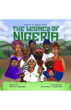 Poza produsului The Legacy of Nigeria: A Kid's Guide to the Rich History and Heritage of a Great Nation - Ohihome H. Ojeamiren