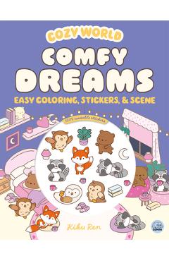 Coperta cărții 'Cozy World Comfy Dreams: Easy Coloring and Sticker Scene for Teens, Young Adults, and Adults - Kiku Ren'