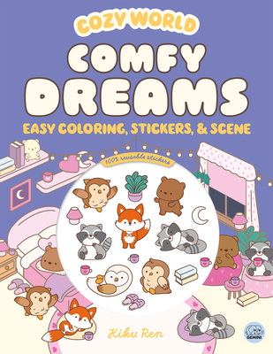Cozy World Comfy Dreams: Easy Coloring and Sticker Scene for Teens, Young Adults, and Adults - Kiku Ren