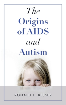 The Origins of Aids and Autism - Ronald L. Besser