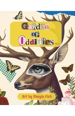 Coperta cărții 'Garden of Oddities: Surreal Explorations in Collage - Shayla Fish'