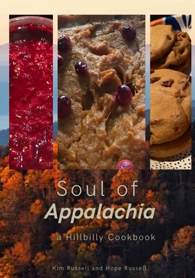 Soul of Appalachia A Hillbilly Cookbook - Kimberley Russell