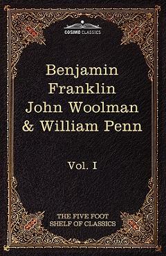 Coperta cărții 'The Autobiography of Benjamin Franklin; The Journal of John Woolman; Fruits of Solitude by William Penn: The Five Foot'