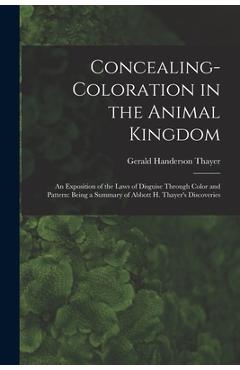 Coperta cărții 'Concealing-Coloration in the Animal Kingdom: An Exposition of the Laws of Disguise Through Color and Pattern: Being a'