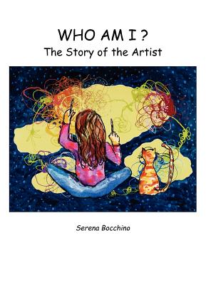 Who Am I? the Story of the Artist - Serena Bocchino