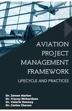 Coperta cărții 'Aviation Project Management Framework: Lifecycle and Practices - James Marion'