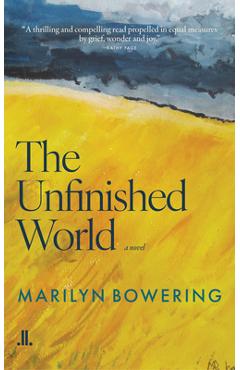 Coperta cărții 'The Unfinished World - Marilyn Bowering'