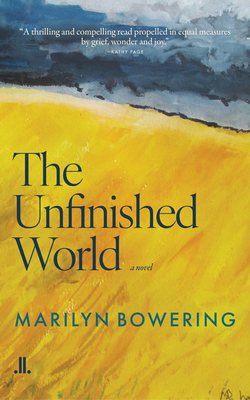 The Unfinished World - Marilyn Bowering