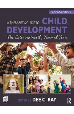 Coperta cărții 'A Therapist's Guide to Child Development: The Extraordinarily Normal Years - Dee C. Ray'
