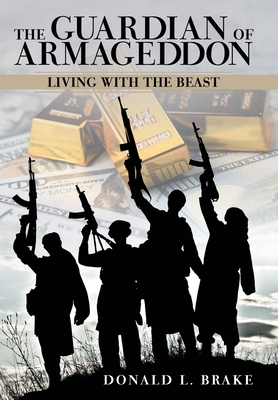 The Guardian of Armageddon: Living with the Beast - Donald L. Brake