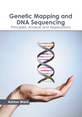 Genetic Mapping and DNA Sequencing: Principles, Analysis and Applications - Ashton Ward