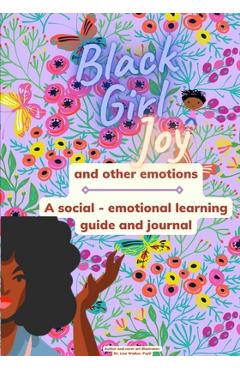 Coperta cărții 'Black Girl Joy and other emotions: A social and emotional learning guide and journal - Lisa Walker'