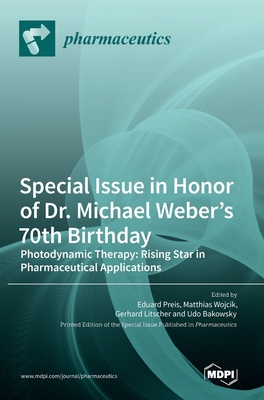 Coperta cărții 'Special Issue in Honor of Dr. Michael Weber's 70th Birthday: Photodynamic Therapy: Rising Star in Pharmaceutical'